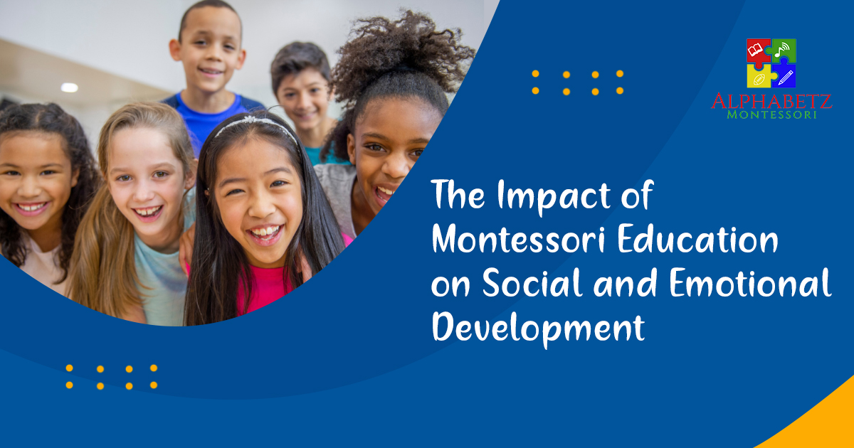 You are currently viewing The Impact of Montessori Education on Social and Emotional Development