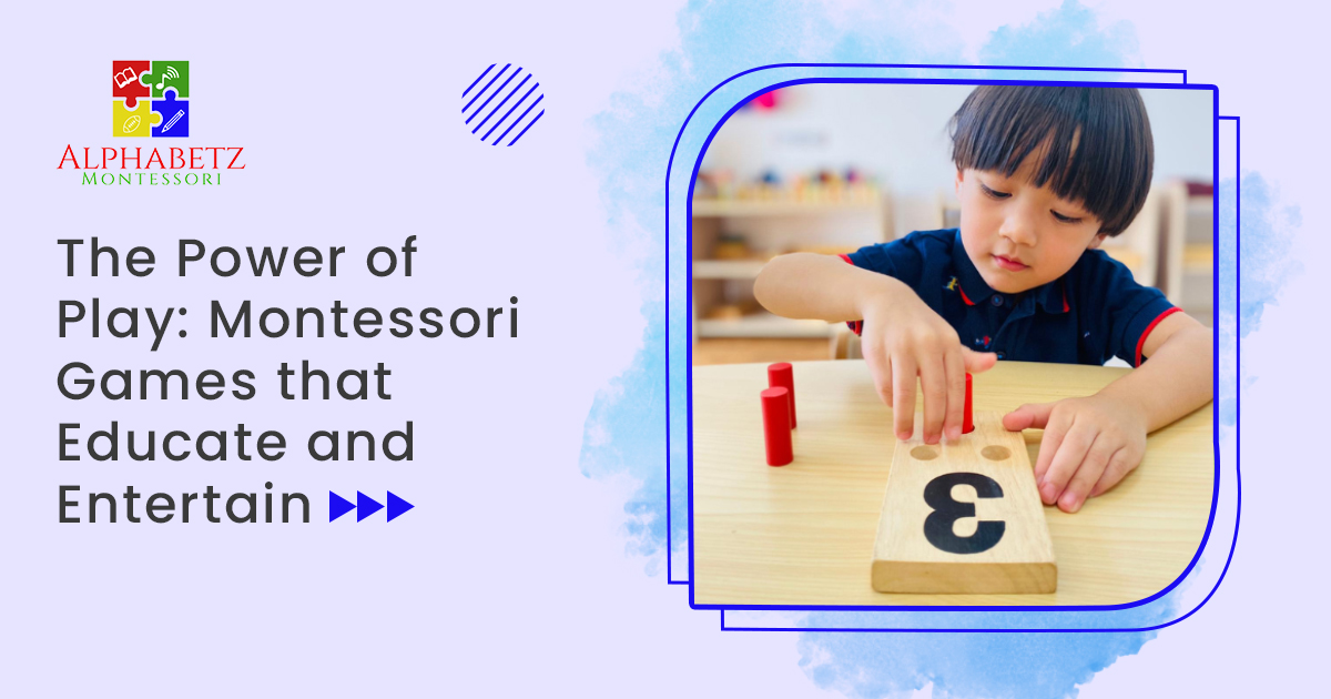 You are currently viewing The Power of Play: Montessori Games that Educate and Entertain